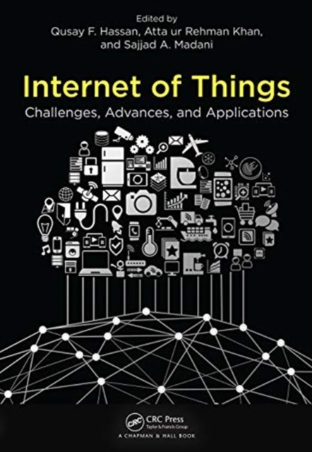 Internet of Things : Challenges, Advances, and Applications, Paperback / softback Book