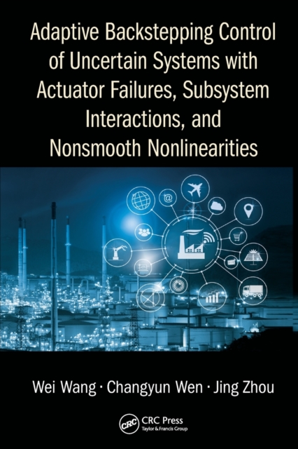 Adaptive Backstepping Control of Uncertain Systems with Actuator Failures, Subsystem Interactions, and Nonsmooth Nonlinearities, Paperback / softback Book