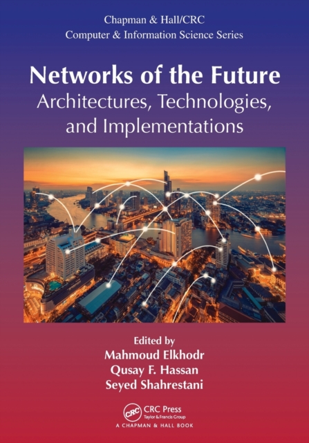 Networks of the Future : Architectures, Technologies, and Implementations, Paperback / softback Book