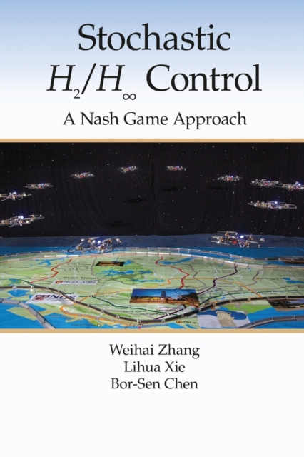Stochastic H2/H 8 Control: A Nash Game Approach, Paperback / softback Book