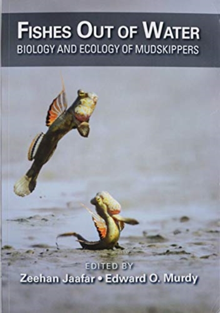 Fishes Out of Water : Biology and Ecology of Mudskippers, Paperback / softback Book