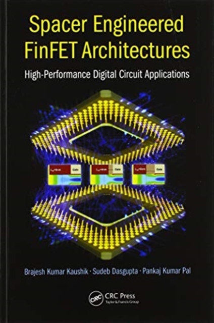 Spacer Engineered FinFET Architectures : High-Performance Digital Circuit Applications, Paperback / softback Book
