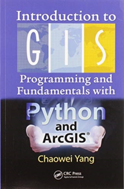 Introduction to GIS Programming and Fundamentals with Python and ArcGIS®, Paperback / softback Book