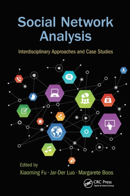 Social Network Analysis : Interdisciplinary Approaches and Case Studies, Paperback / softback Book