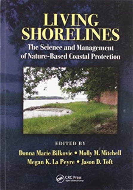 Living Shorelines : The Science and Management of Nature-Based Coastal Protection, Paperback / softback Book