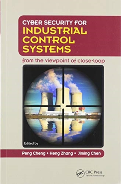 Cyber Security for Industrial Control Systems : From the Viewpoint of Close-Loop, Paperback / softback Book