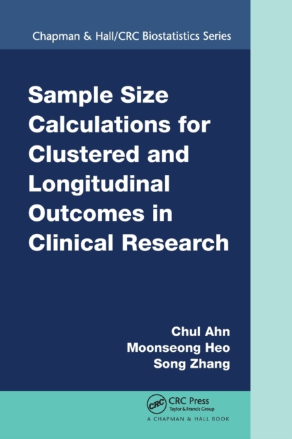 Sample Size Calculations for Clustered and Longitudinal Outcomes in Clinical Research, Paperback / softback Book