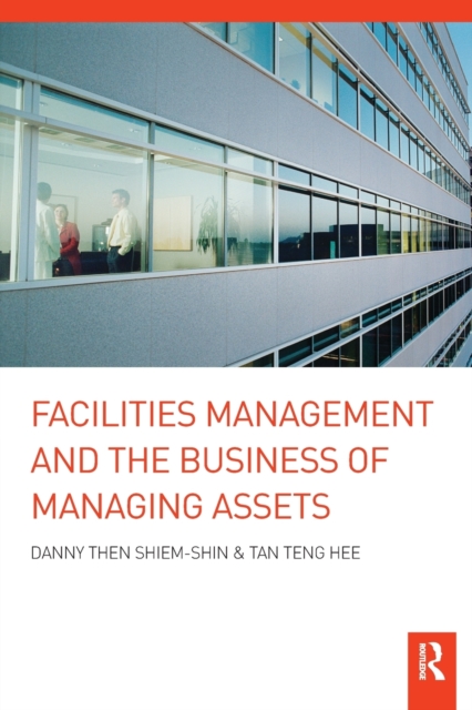 Facilities Management and the Business of Managing Assets, Paperback / softback Book