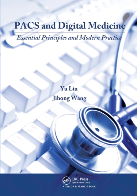 PACS and Digital Medicine : Essential Principles and Modern Practice, Paperback / softback Book