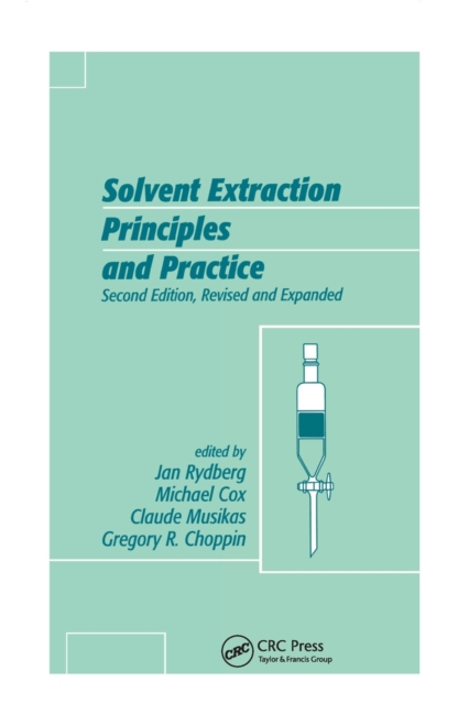 Solvent Extraction Principles and Practice, Revised and Expanded, Paperback / softback Book