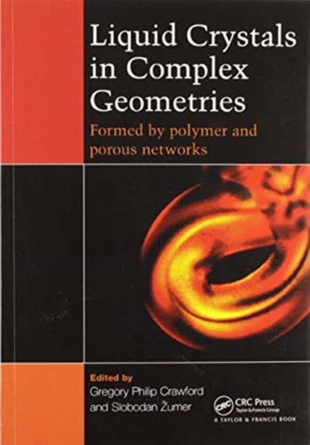 Liquid Crystals in Complex Geometries : Formed by Polymer and Porous Networks, Paperback / softback Book