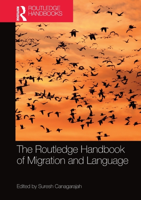 The Routledge Handbook of Migration and Language, Paperback / softback Book
