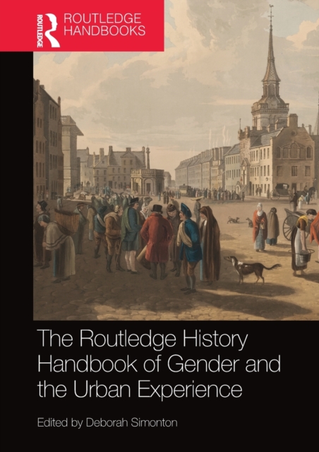 The Routledge History Handbook of Gender and the Urban Experience, Paperback / softback Book