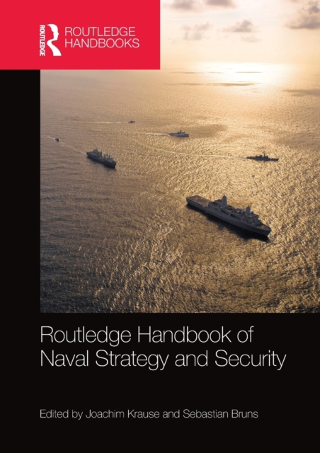 Routledge Handbook of Naval Strategy and Security, Paperback / softback Book