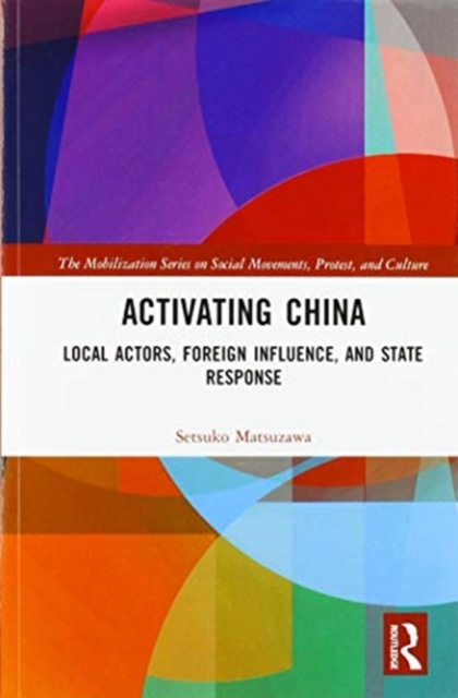 Activating China : Local Actors, Foreign Influence, and State Response, Paperback / softback Book