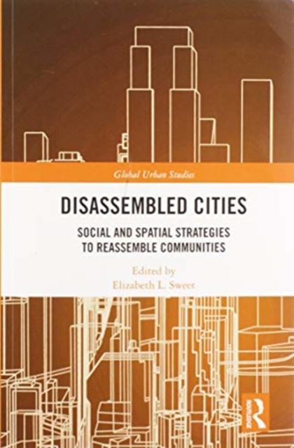 Disassembled Cities : Social and Spatial Strategies to Reassemble Communities, Paperback / softback Book