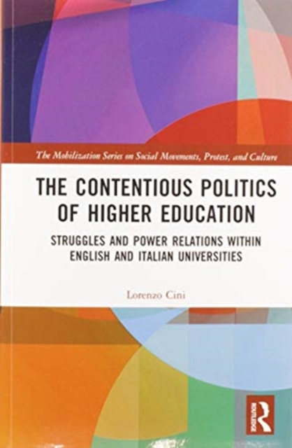 The Contentious Politics of Higher Education : Struggles and Power Relations within English and Italian Universities, Paperback / softback Book