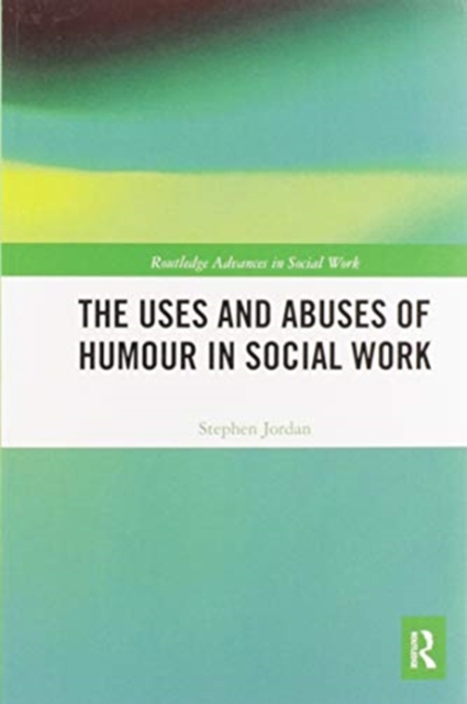 The Uses and Abuses of Humour in Social Work, Paperback / softback Book