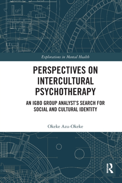Perspectives on Intercultural Psychotherapy : An Igbo Group Analyst's Search for Social and Cultural Identity, Paperback / softback Book
