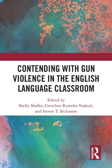 Contending with Gun Violence in the English Language Classroom, Paperback / softback Book