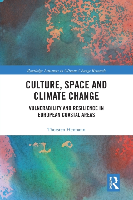 Culture, Space and Climate Change : Vulnerability and Resilience in European Coastal Areas, Paperback / softback Book