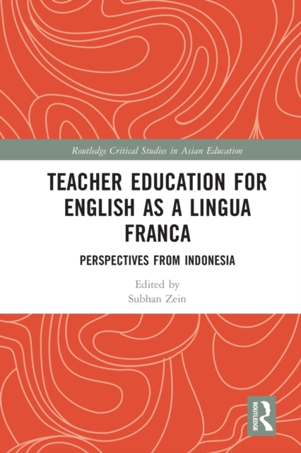 Teacher Education for English as a Lingua Franca : Perspectives from Indonesia, Paperback / softback Book