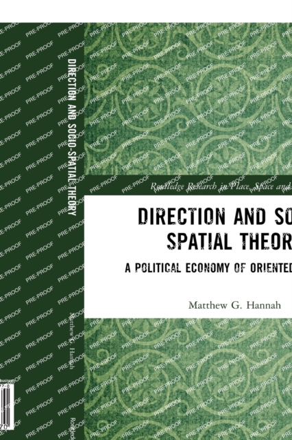 Direction and Socio-spatial Theory : A Political Economy of Oriented Practice, Paperback / softback Book