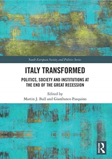Italy Transformed : Politics, Society and Institutions at the End of the Great Recession, Paperback / softback Book