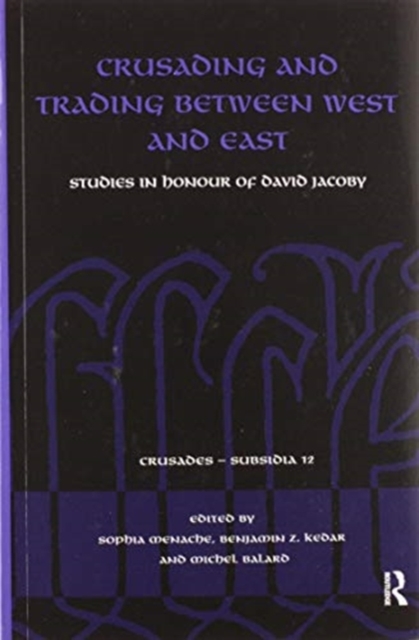 Crusading and Trading between West and East : Studies in Honour of David Jacoby, Paperback / softback Book