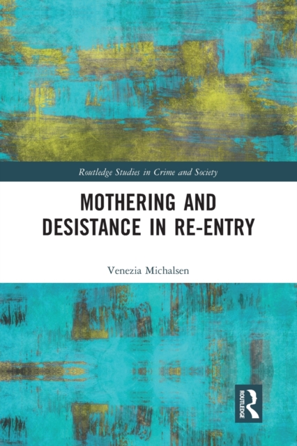 Mothering and Desistance in Re-Entry, Paperback / softback Book