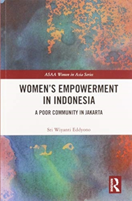 Women's Empowerment in Indonesia : A Poor Community in Jakarta, Paperback / softback Book