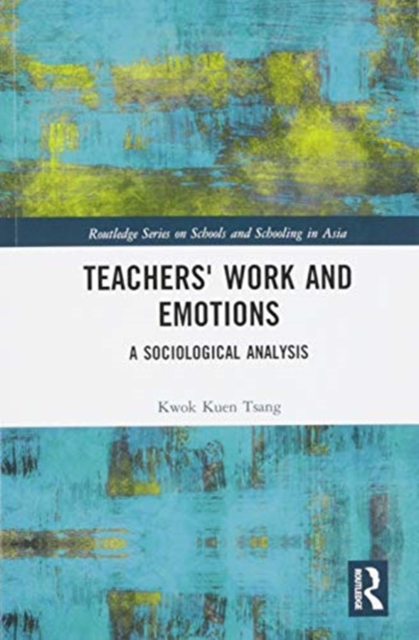 Teachers' Work and Emotions : A Sociological Analysis, Paperback / softback Book