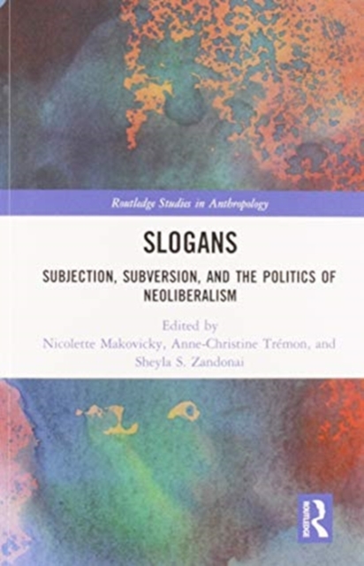 Slogans : Subjection, Subversion, and the Politics of Neoliberalism, Paperback / softback Book
