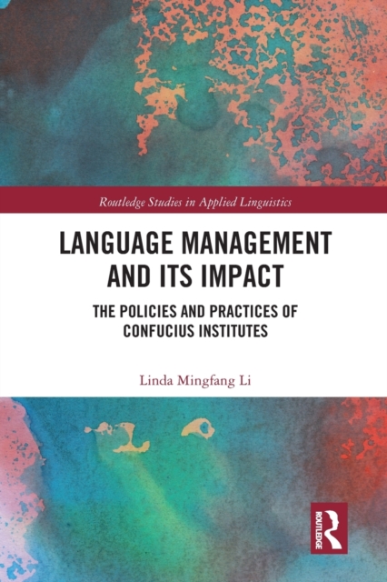 Language Management and Its Impact : The Policies and Practices of Confucius Institutes, Paperback / softback Book