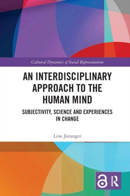 An Interdisciplinary Approach to the Human Mind : Subjectivity, Science and Experiences in Change, Paperback / softback Book