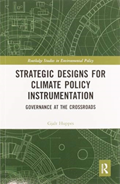Strategic Designs for Climate Policy Instrumentation : Governance at the Crossroads, Paperback / softback Book