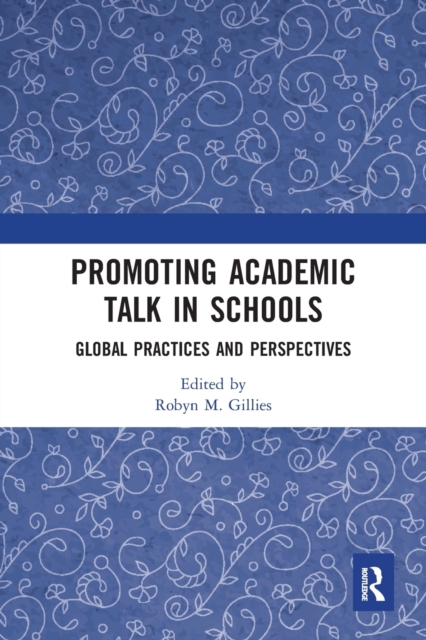 Promoting Academic Talk in Schools : Global Practices and Perspectives, Paperback / softback Book