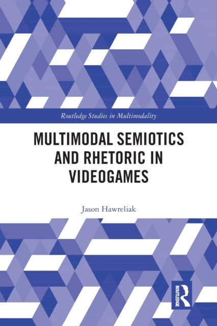 Multimodal Semiotics and Rhetoric in Videogames, Paperback / softback Book