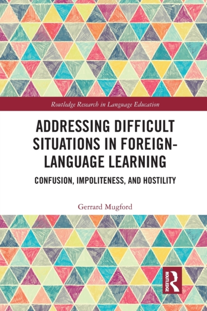 Addressing Difficult Situations in Foreign-Language Learning : Confusion, Impoliteness, and Hostility, Paperback / softback Book
