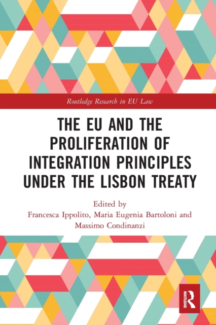 The EU and the Proliferation of Integration Principles under the Lisbon Treaty, Paperback / softback Book