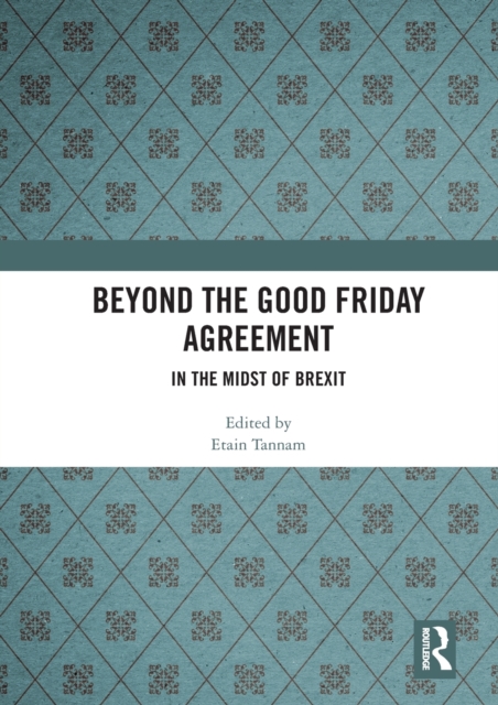Beyond the Good Friday Agreement : In the Midst of Brexit, Paperback / softback Book