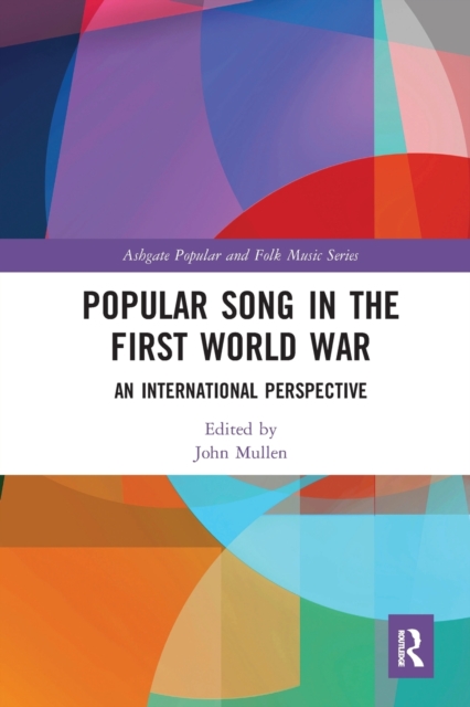Popular Song in the First World War : An International Perspective, Paperback / softback Book