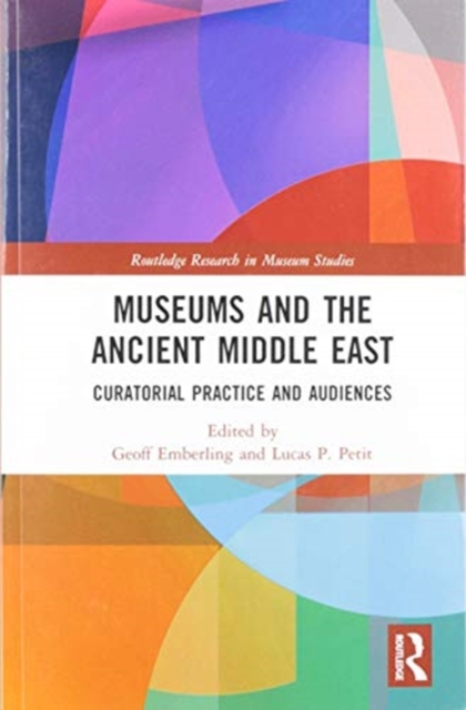 Museums and the Ancient Middle East : Curatorial Practice and Audiences, Paperback / softback Book