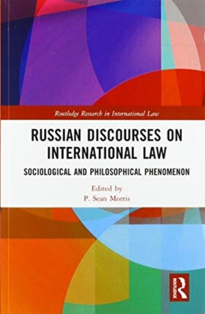 Russian Discourses on International Law : Sociological and Philosophical Phenomenon, Paperback / softback Book