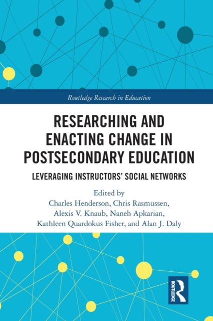 Researching and Enacting Change in Postsecondary Education : Leveraging Instructors' Social Networks, Paperback / softback Book
