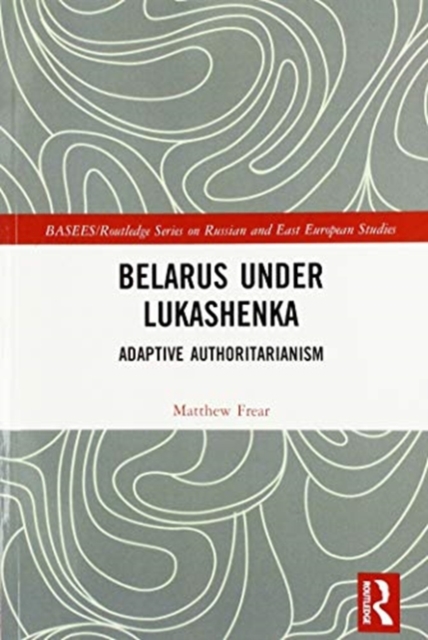 Belarus under Lukashenka : Adaptive Authoritarianism, Paperback / softback Book