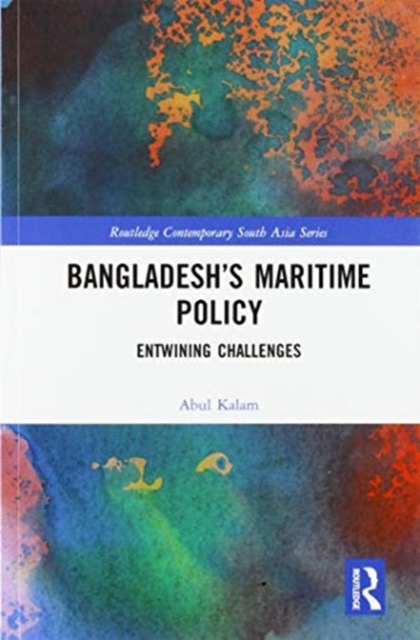 Bangladesh’s Maritime Policy : Entwining Challenges, Paperback / softback Book