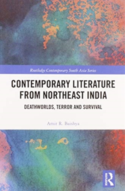 Contemporary Literature from Northeast India : Deathworlds, Terror and Survival, Paperback / softback Book