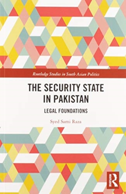 The Security State in Pakistan : Legal Foundations, Paperback / softback Book