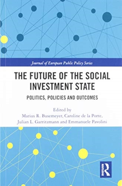 The Future of the Social Investment State : Politics, Policies and Outcomes, Paperback / softback Book